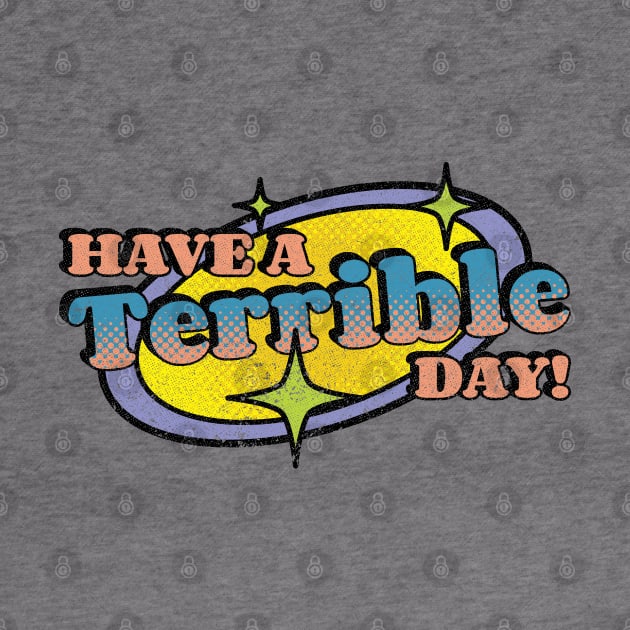 Have A Terrible Day! by Emma